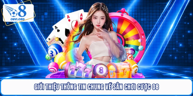 Giới thiệu thông tin chung về sân chơi cược O8