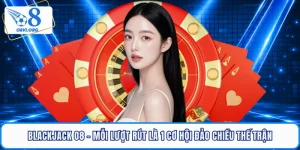 Blackjack O8 - Mỗi Lượt Rút Là 1 Cơ Hội Đảo Chiều Thế Trận