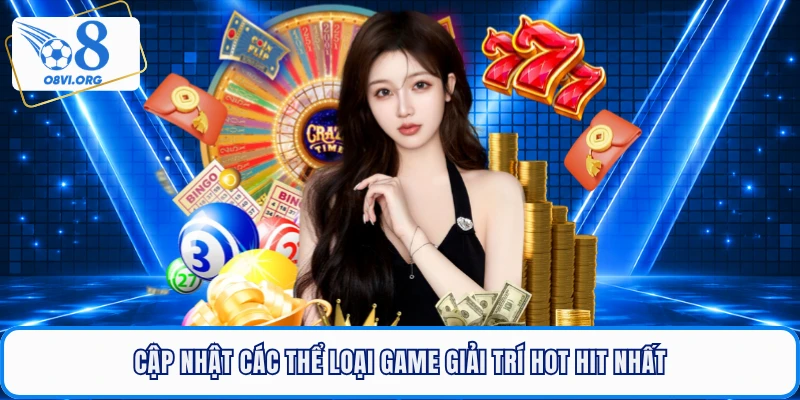 Cập nhật các thể loại game giải trí hot hit nhất