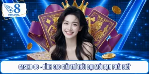 Casino Online O8 - Đỉnh Cao Giải Trí Thời Đại Mới Bạn Phải Biết