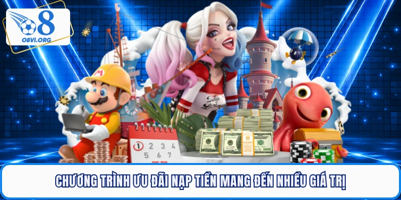 Chương trình ưu đãi nạp tiền mang đến nhiều giá trị