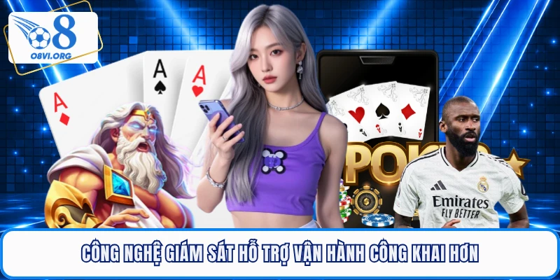 Công nghệ giám sát hỗ trợ vận hành công khai hơn