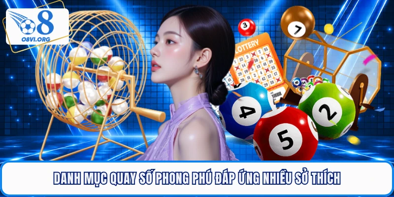 Danh mục quay số phong phú đáp ứng nhiều sở thích