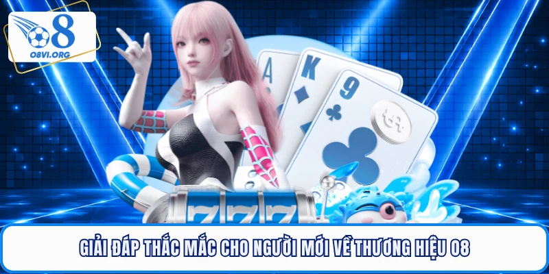 Giải đáp thắc mắc cho người mới về thương hiệu O8