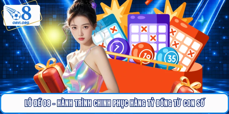 Lô Đề O8 - Hành Trình Chinh Phục Hàng Tỷ Đồng Từ Con Số