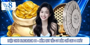Luật Chơi Blackjack O8 - Nắm Quy Tắc Cơ Bản Chỉ Sau 3 Phút