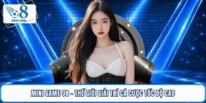 Mini Game O8 - Thế Giới Giải Trí Cá Cược Tốc Độ Cao
