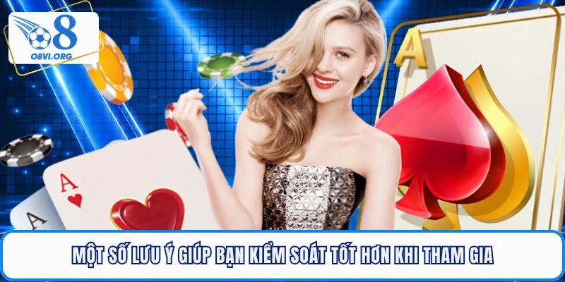 Một số lưu ý giúp bạn kiểm soát tốt hơn khi tham gia