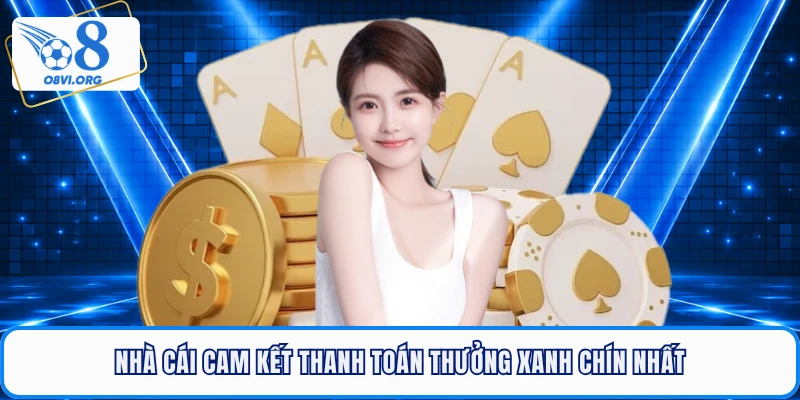 Nhà cái cam kết thanh toán thưởng xanh chín nhất