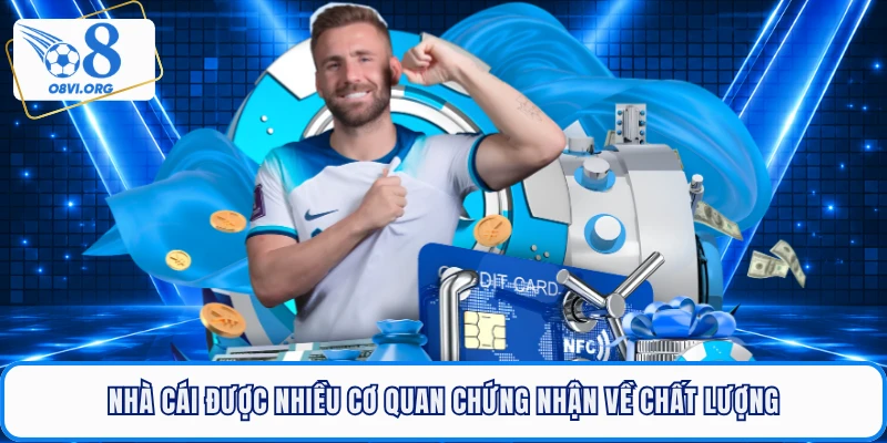 Nhà cái được nhiều cơ quan chứng nhận về chất lượng