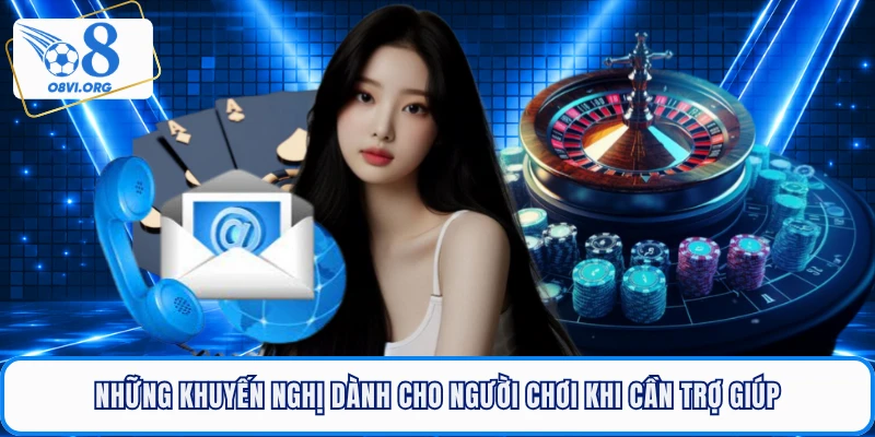 Những khuyến nghị dành cho người chơi khi cần trợ giúp