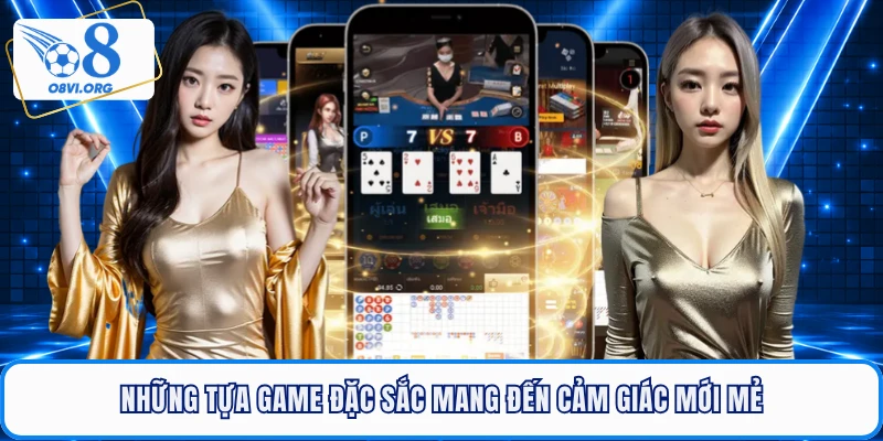 Những tựa game đặc sắc mang đến cảm giác mới mẻ