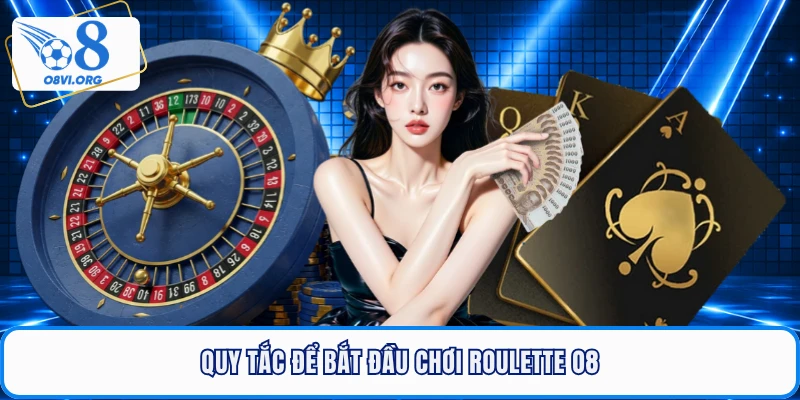 Quy tắc để bắt đầu chơi Roulette O8