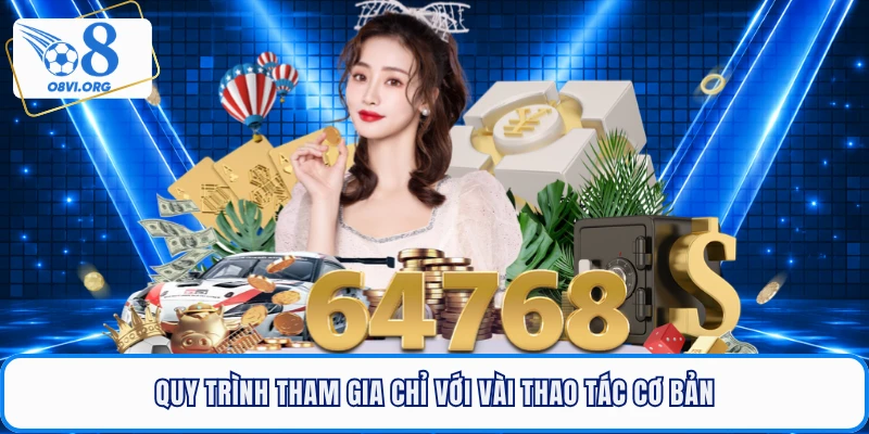Quy trình tham gia chỉ với vài thao tác cơ bản