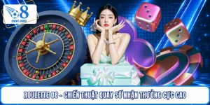 Roulette O8 - Chiến Thuật Quay Số Nhận Thưởng Cực Cao