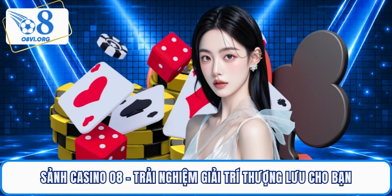 Sảnh Casino O8 - Trải Nghiệm Giải Trí Thượng Lưu Cho Bạn