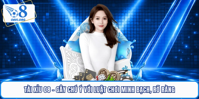 Tài Xỉu O8 - Gây Chú Ý Với Luật Chơi Minh Bạch, Rõ Ràng