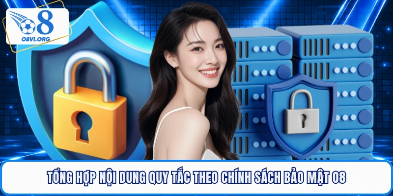 Tổng hợp nội dung quy tắc theo chính sách bảo mật O8