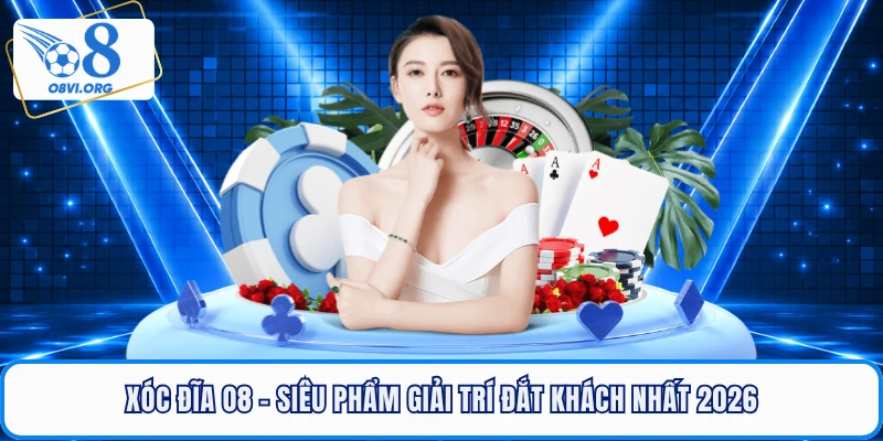 Xóc Đĩa O8 - Siêu Phẩm Giải Trí Đắt Khách Nhất 2026